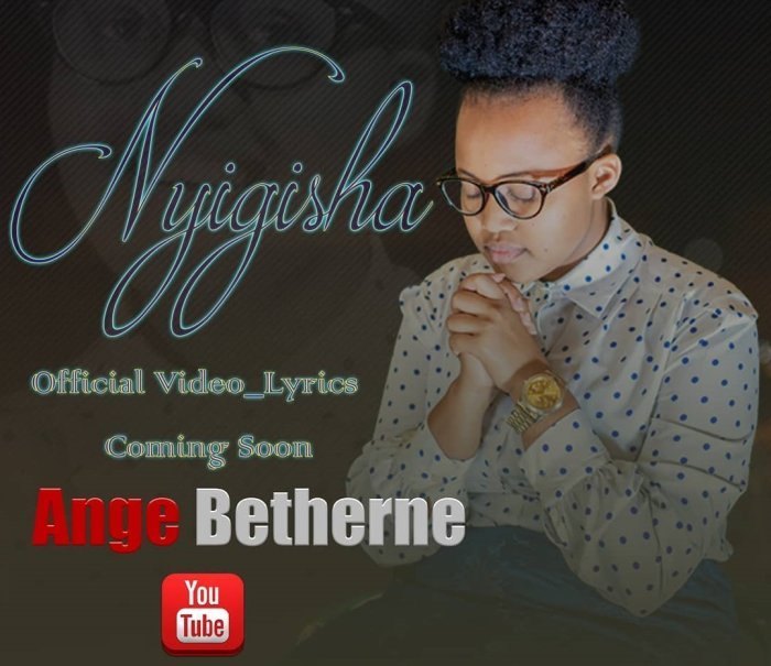 Ange Betherne yinjiranye muri Gospel indirimbo yashibutse mu isengesho ry’igihe yari agoswe n’ibibazo